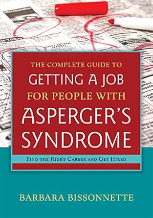 the complete guide to getting a job for people with aspergers syndrome 1st edition barbara bissonnette