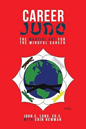career judo the martial art for the mindful career 1st edition john e long ,erin newman 1504384768,
