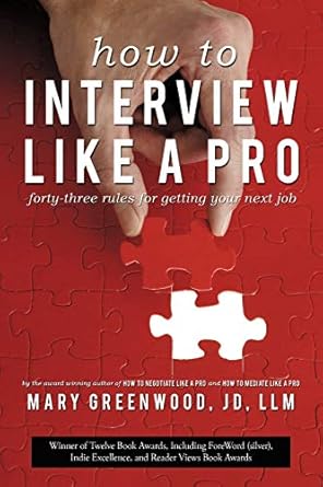 how to interview like a pro forty three rules for getting your next job 1st edition jd mary greenwood