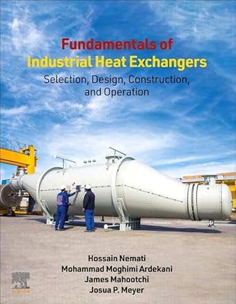 fundamentals of industrial heat exchangers selection design construction and operation 1st edition hossain