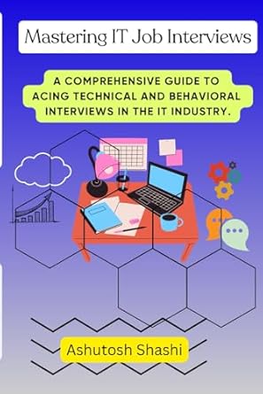 mastering it job interviews a comprehensive guide to acing technical and behavioral interviews in the it
