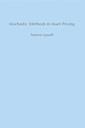 stochastic methods in asset pricing 1st edition andrew lyasoff 026203655x, 978-0262036559