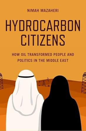 hydrocarbon citizens how oil transformed people and politics in the middle east 1st edition nimah mazaheri