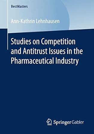 studies on competition and antitrust issues in the pharmaceutical industry 1st edition ann kathrin lehnhausen