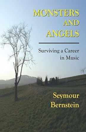 monsters and angels surviving a career in music 1st edition seymour bernstein 0634078372, 978-0634078378