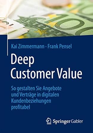 deep customer value so gestalten sie angebote und vertrage in digitalen kundenbeziehungen profitabel 1st
