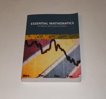essential mathematics for business and economic analysis 1st edition custom used at arizona state university