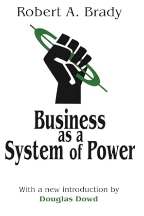 business as a system of power 1st edition robert brady 0765806827, 978-0765806826
