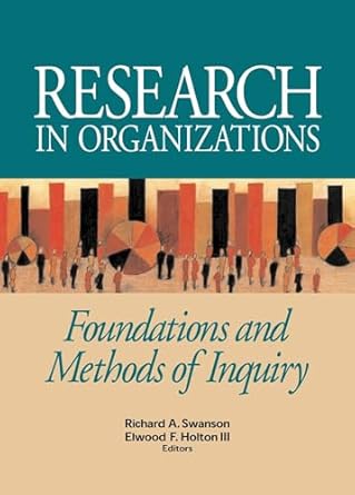 research in organizations foundations and methods of inquiry 1st edition richard a swanson ,elwood f holton