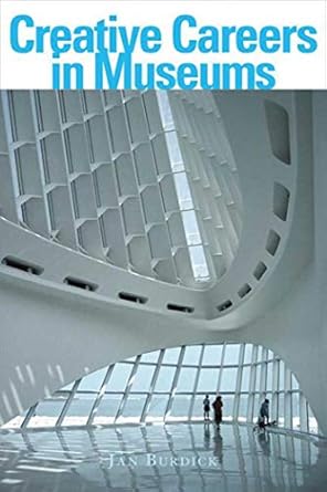 creative careers in museums 1st edition jan e burdick 1581154984, 978-1581154986