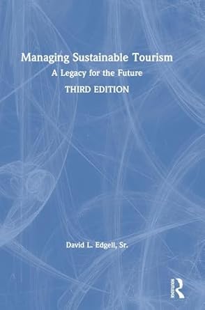 managing sustainable tourism a legacy for the future 1st edition david l edgell sr 0367331373, 978-0367331375