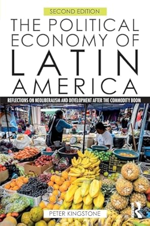 the political economy of latin america 1st edition peter kingstone 113892699x, 978-1138926998