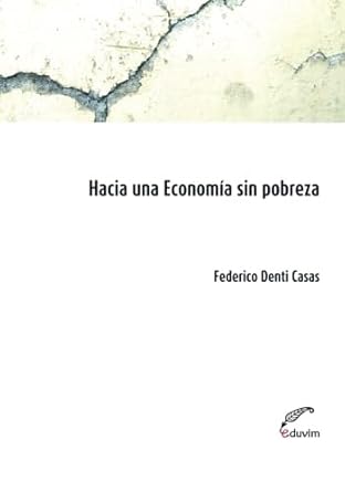 hacia una economia sin pobreza 1st edition federico guillermo denti casas 9871330901, 978-9871330904