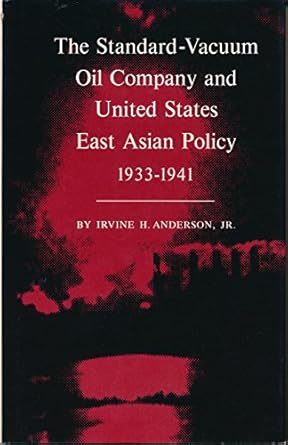 the standard vacuum oil company and united states east asian policy 1933 1941 1st edition irvine h anderson