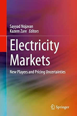 electricity markets new players and pricing uncertainties 1st edition sayyad nojavan ,kazem zare 3030369781,