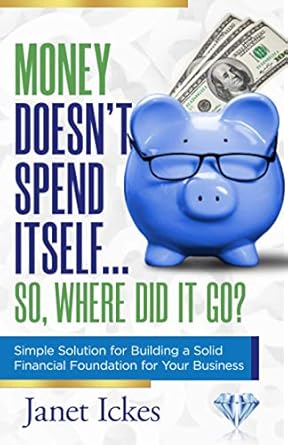 money doesnt spend itself so where did it go simple solution for building a solid financial foundation for
