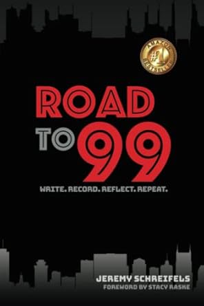 road to 99 write record reflect repeat 1st edition jeremy schreifels 1946694630, 978-1946694638