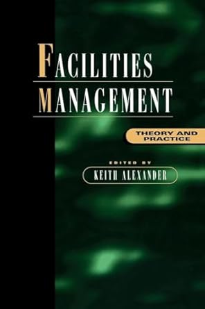 facilities management theory and practice 1st edition keith alexander 0419205802, 978-0419205807