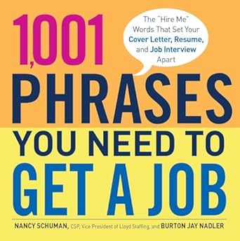 1 001 phrases you need to get a job the hire me words that set your cover letter resume and job interview