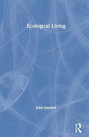 ecological living 1st edition john gusdorf 0367001853, 978-0367001858
