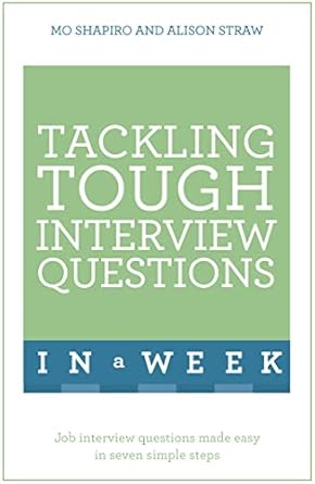 tackling tough interview questions in a week job interview questions made easy in seven simple steps 1st