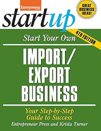 start your own import/export business your step by step guide to success 1st edition entrepreneur magazine