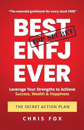 best enfj ever the secret action plan leverage your strengths to achieve success wealth and happiness 1st