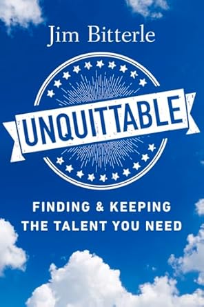 unquittable finding and keeping the talent you need 1st edition jim bitterle 1586446592, 978-1586446598