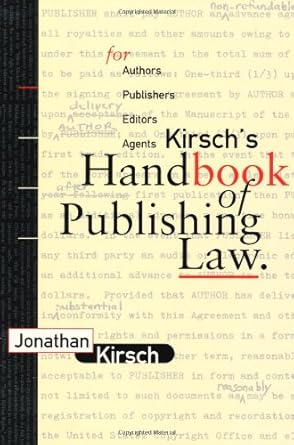 kirschs handbook of publishing law for authors publishers editors and agents 1st edition jonathan kirsch