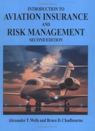 introduction to aviation insurance and risk management 1st edition alexander t wells ,bruce d chadbourne