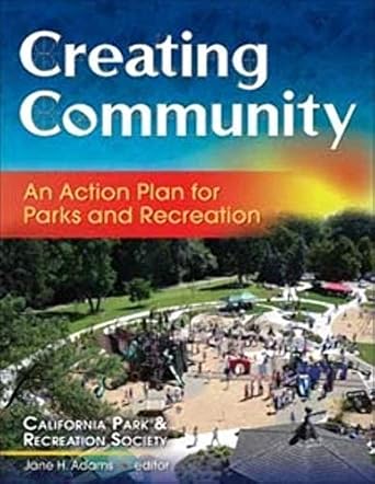 creating community an action plan for parks and recreation 1st edition california park recreation society