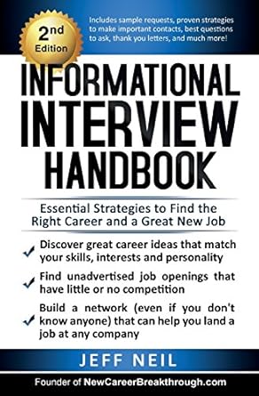 informational interview handbook essential strategies to find the right career and a great new job 1st