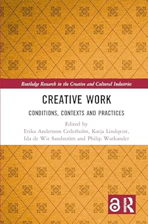 creative work 1st edition erika andersson cederholm ,katja lindqvist ,ida de wit sandstrom ,philip warkander