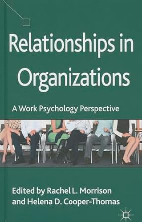 relationships in organizations a work psychology perspective 1st edition r morrison ,h cooper thomas