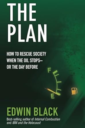 the plan how to rescue society the day the oil stops or the day before 1st edition edwin black 0914153072,