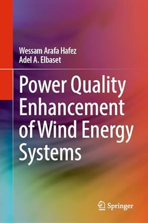 power quality enhancement of wind energy systems 1st edition wessam arafa hafez ,adel a elbaset 3031432428,