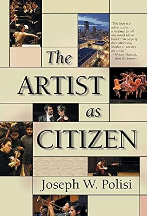 the artist as citizen 1st edition joseph w polisi 1574671030, 978-1574671032