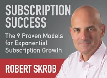 subscription success the 9 proven models for exponential growth 1st edition robert skrob 1735397334,