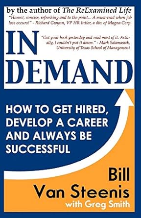 in demand how to get hired develop your career and always be successful 1st edition bill van steenis ,greg