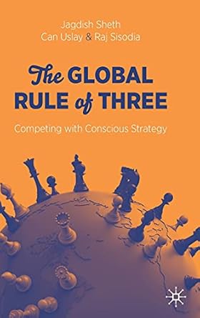 the global rule of three competing with conscious strategy 1st edition jagdish sheth ,can uslay ,raj sisodia