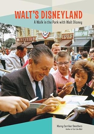 walts disneyland a walk in the park with walt disney 1st edition marcy carriker smothers 1368052150,