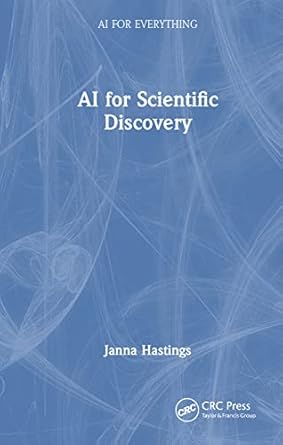 ai for scientific discovery 1st edition janna hastings 1032128771, 978-1032128771