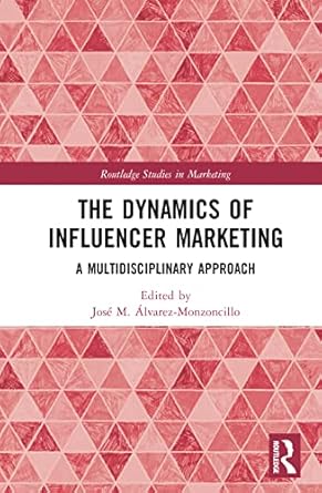 the dynamics of influencer marketing 1st edition jose m alvarez monzoncillo 036767890x, 978-0367678906