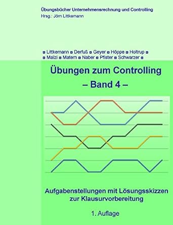 ubungen zum controlling band 4 aufgabenstellungen mit losungsskizzen zur klausurvorbereitung 1st edition jorn