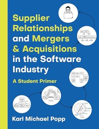 supplier relationships and mergers and acquisitions in the software industry a student primer 1st edition
