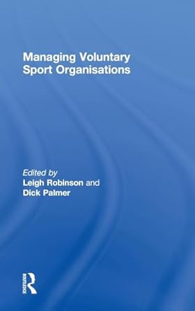 managing voluntary sport organizations 1st edition leigh robinson ,dick palmer 041548944x, 978-0415489447