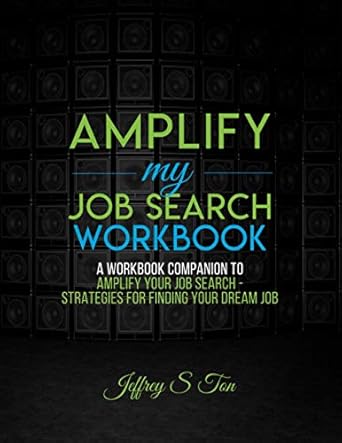amplify my job search the companion workbook to amplify your job search 1st edition jeffrey s ton 1735309036,