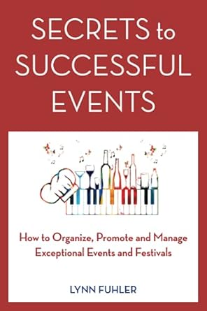 secrets to successful events how to organize promote and manage exceptional events and festivals 1st edition
