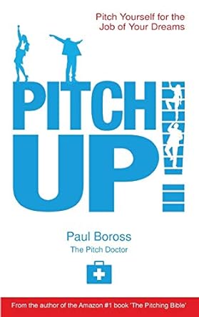 pitch up pitch yourself for the job of your dreams 1st edition paul boross mbe 1908293209, 978-1908293206