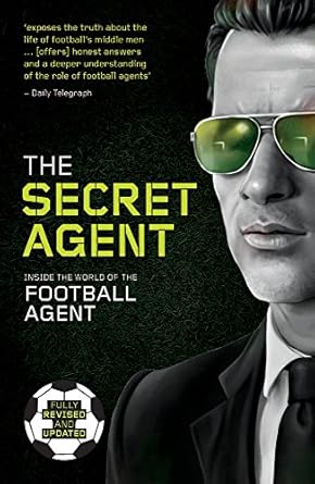 the secret agent inside the world of the football agent 1st edition anonymous anonmyous 1909715433,